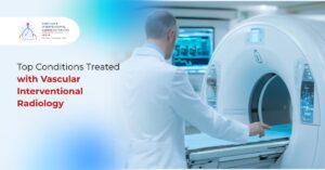 Top Conditions Treated with Vascular Interventional Radiology​